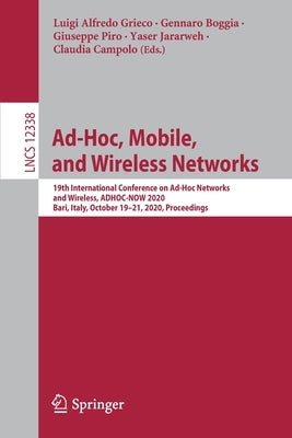 Ad-Hoc, Mobile, and Wireless Networks: 19th International Conference on Ad-Hoc Networks and Wireless, Adhoc-Now 2020, Bari, Italy, October 19-21, 2020 by Grieco, Luigi Alfredo