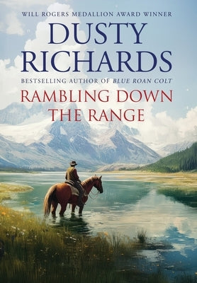 Rambling Down the Range: A Collection of Western Short Stories by Richards, Dusty