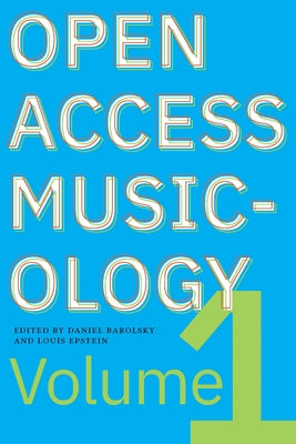 Open Access Musicology: Volume One by Epstein, Louis