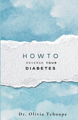 How to Reverse Type 2 Diabetes by Tchoupe, Olivia