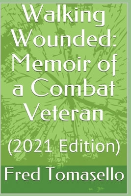 Walking Wounded: Memoir of a Combat Veteran by Tomasello, Fred