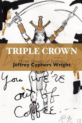 Triple Crown: Three Crowns of Sonnets by Wright, Jeffrey Cyphers