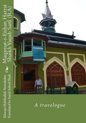 Maqamat-i-Eishan Hazrat Shaikh Yaqub Sarfi (RA): A travelogue by Shah, Sayid Ashraf