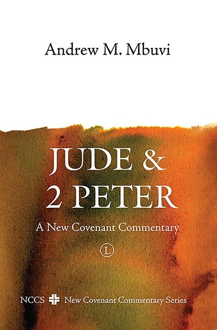 Jude and 2 Peter: A New Covenant Commentary by Mbuvi, Andrew M.