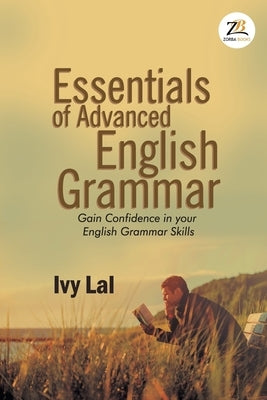 Essentials of Advanced English Grammar by Lal, Ivy