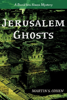 Jerusalem Ghosts: A David Ben Simon Mystery by Cohen, Martin S.