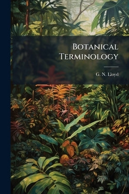 Botanical Terminology by Lloyd, G. N.