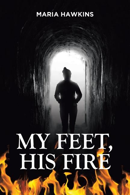 My Feet, His Fire by Hawkins, Maria