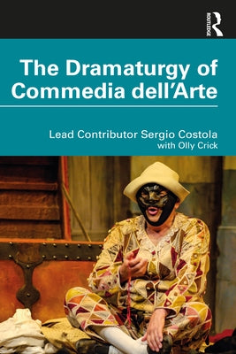 The Dramaturgy of Commedia dell'Arte by Crick, Olly