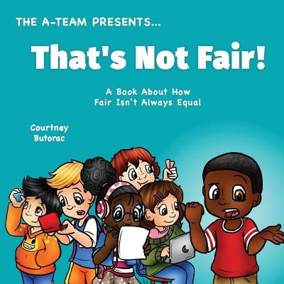That's Not Fair!: A Book About How Fair Is Not Always Equal by Zieroth, Emily