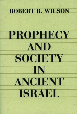 Prophecy and Society in Ancien by Wilson, Robert R.