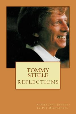 TOMMY STEELE Reflections - a personal journey by Richardson, Pat