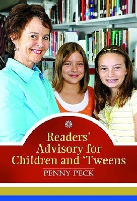 Readers' Advisory for Children and 'Tweens by Peck, Penny