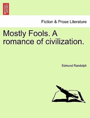 Mostly Fools. a Romance of Civilization. Vol. II by Randolph, Edmund