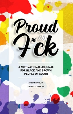 Proud As F*ck Paperback: A Motivational Journal for Black and Brown People of Color by Nangle, Amber