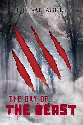 The Day Of The Beast by Gallagher, J. E.