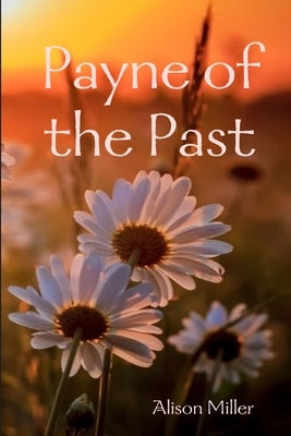 Payne of the Past by Miller, Alison