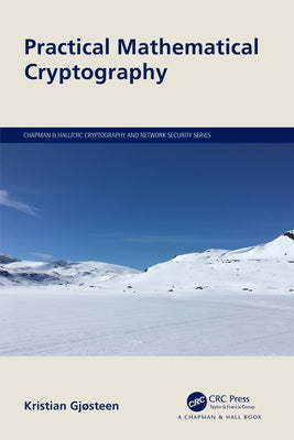 Practical Mathematical Cryptography by Gjøsteen, Kristian