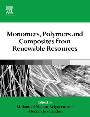 Monomers, Polymers and Composites from Renewable Resources by Belgacem, Mohamed Naceur