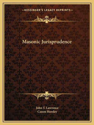 Masonic Jurisprudence by Lawrence, John T.