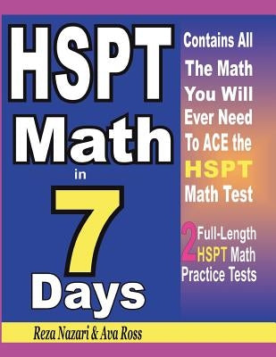 HSPT Math in 7 Days: Step-By-Step Guide to Preparing for the HSPT Math Test Quickly by Ross, Ava