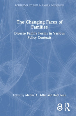 The Changing Faces of Families: Diverse Family Forms in Various Policy Contexts by Adler, Marina A.