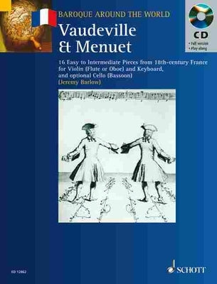 Vaudeville & Menuet: 16 Easy to Intermediate Pieces from 18th Century France Violin (Flute or Oboe) and Keyboard by Hal Leonard Corp