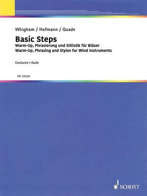 Basic Steps: Warm-Up, Phrasing and Styles for Wind Band: Conductor's Guide with CD [With CD (Audio)] by Whigham, Jiggs