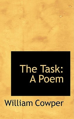 The Task: A Poem by Cowper, William