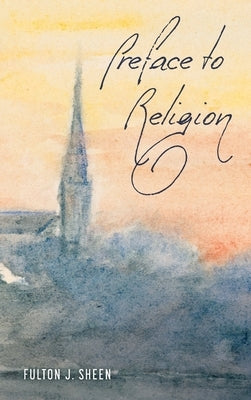 Preface to Religion by Sheen, Fulton J.