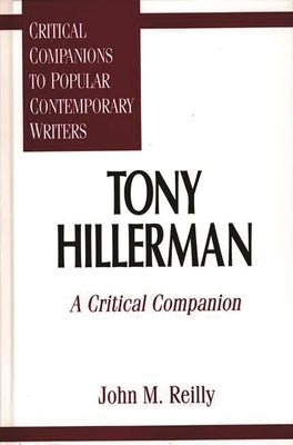 Tony Hillerman: A Critical Companion by Reilly, John