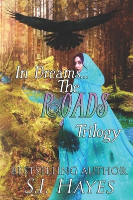 The Roads Trilogy: Books 1-3 Complete Adventure Fantasy Romance by Hayes, S. I.