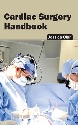 Cardiac Surgery Handbook by Clan, Jessica