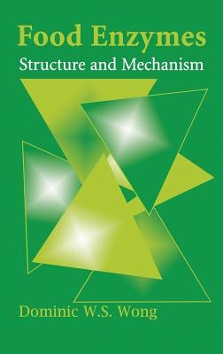 Food Enzymes: Structure and Mechanism by Wong, Dominic W. S.