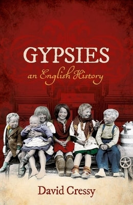 Gypsies: An English History by Cressy, David