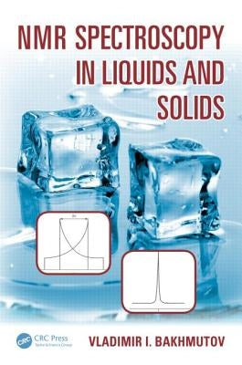 NMR Spectroscopy in Liquids and Solids by Bakhmutov, Vladimir I.