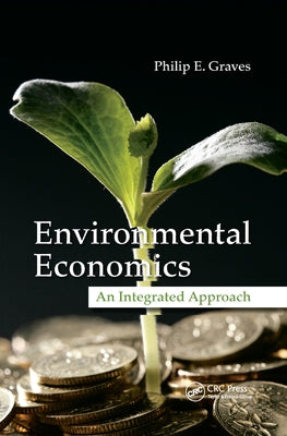 Environmental Economics: An Integrated Approach by Graves, Philip E.