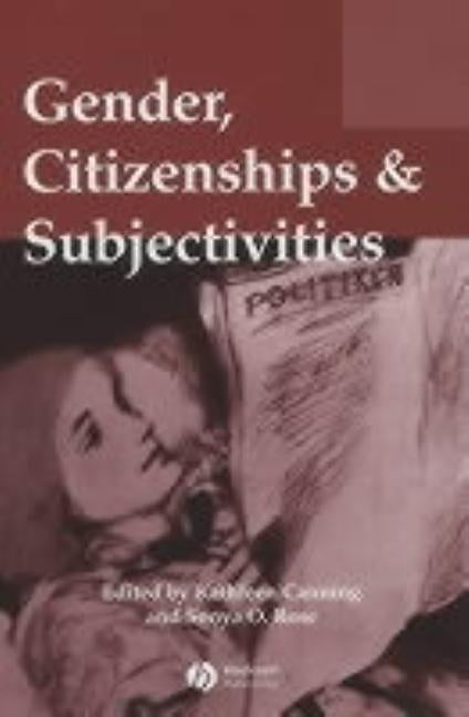 Gender, Citizenships and Subjectivities by Canning, Kathleen
