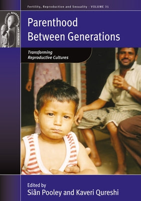 Parenthood between Generations: Transforming Reproductive Cultures by Pooley, Siân