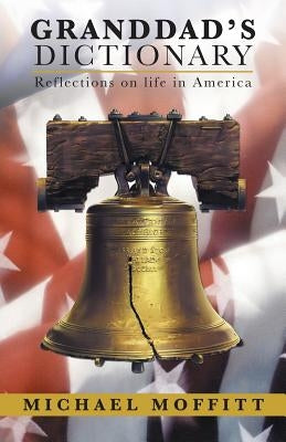 Granddad's Dictionary: Reflections on Life in America by Moffitt, Michael
