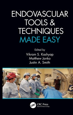 Endovascular Tools & Techniques Made Easy by Kashyap, Vikram S.