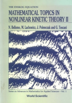 Mathematical Topics in Nonlinear Kinetic Theory II by Bellomo, Nicola