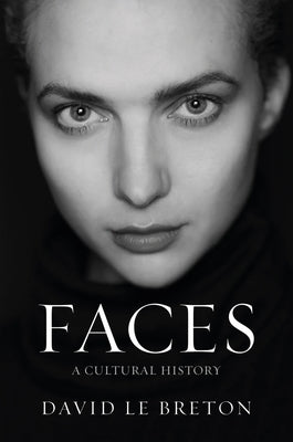 Faces: A Cultural History by Le Breton, David