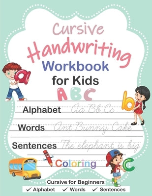 Cursive Handwriting Workbook for Kids: Cursive for Beginners Workbook, Cursive Letter Tracing Book, Alphabet Writing, Words, Sentences, Handwriting Pr by Jenkins, Kajetan B.