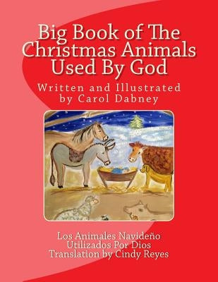 Big Book of The Christmas Animals Used By God by Dabney, Carol