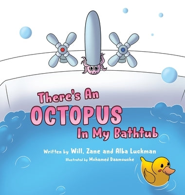There's An Octopus In My Bathtub by Luckman, William
