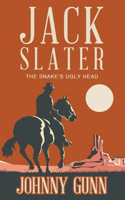 Jack Slater: The Snake's Ugly Head by Gunn, Johnny