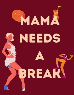 Mama Needs A Break: Funny Mom Quotes Coloring Book for Stress Relief by Press, Fashionista