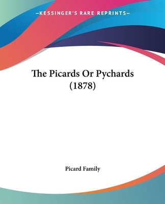 The Picards Or Pychards (1878) by Picard Family
