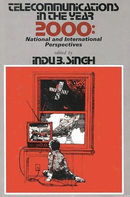 Telecommunications in the Year 2000: National and International Perspectives by Singh, Indu B.